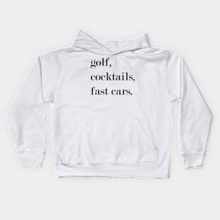 Golf, Cocktails, Fast Cars. Kids Hoodie